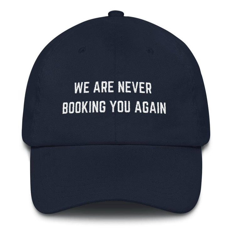We are Never Booking You again Unisex Twill Hat  Love Your Mom  Navy  
