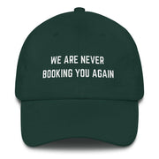 We are Never Booking You again Unisex Twill Hat  Love Your Mom  Spruce  
