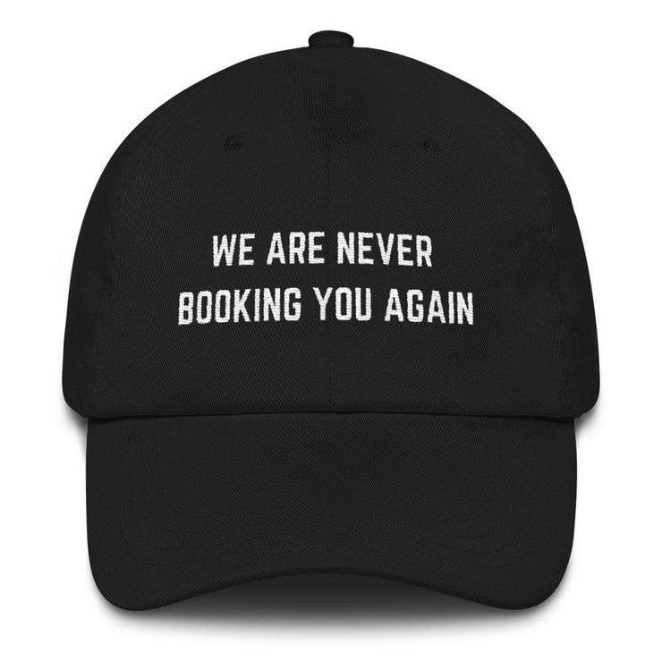 We are Never Booking You again Unisex Twill Hat  Love Your Mom  Black  